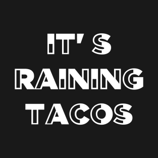 its raining tacos funny gamer song mexican meme T-Shirt