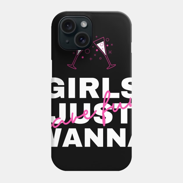 Girls just wanna have fun Phone Case by hippyhappy