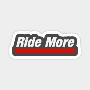 Ride More Magnet