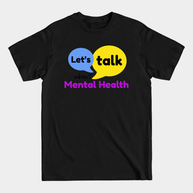 Disover Let's Talk About Mental Health - Mental Health Awareness - T-Shirt