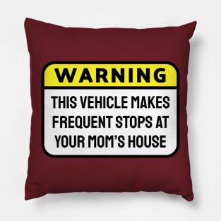 WARNING! This Vehicle Makes Frequent Stops At Your Mom's House Yellow Pillow