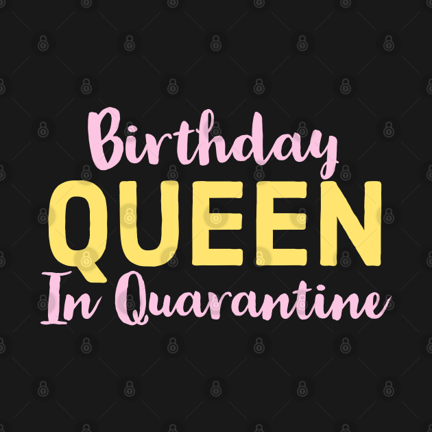 birthday quarantine queen