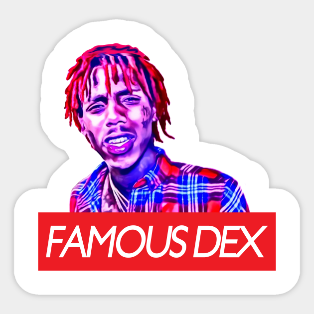 Famous Dex - Famous Dex - Sticker | TeePublic