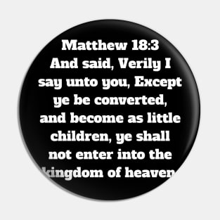 Matthew 18:3 King James Version Bible Verse Typography Pin
