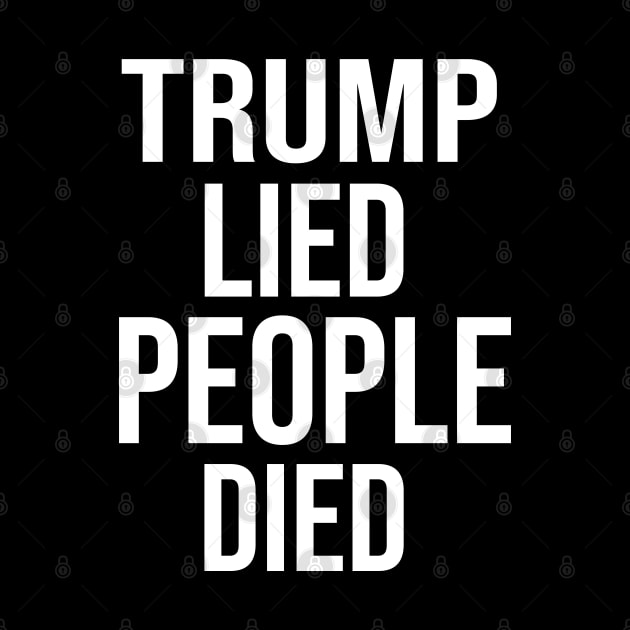 Trump Lied People Died Anti Trump Distressed by EmmaShirt