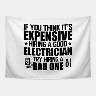 Electrician - If you think it's expensive hiring a good electrician try hiring bad one Tapestry