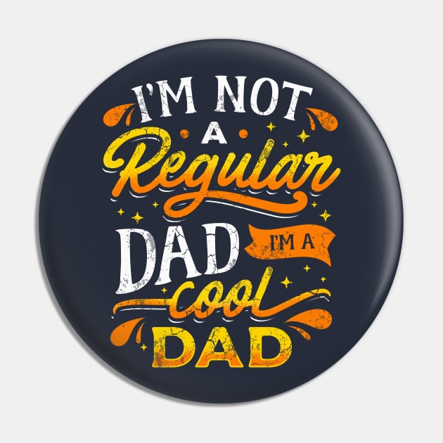 I'm Not A Regular Dad I'm A Cool Dad Father's Day Pin by E