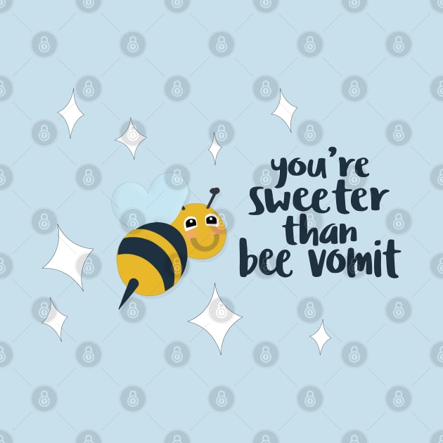 You're Sweeter Than Bee Vomit by DankFutura