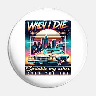 When I die, sprinkle my ashes over the 80s - 80s Nostalgia Retro Pin