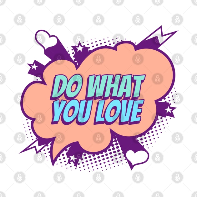 Do what you love - Comic Book Graphic by Disentangled