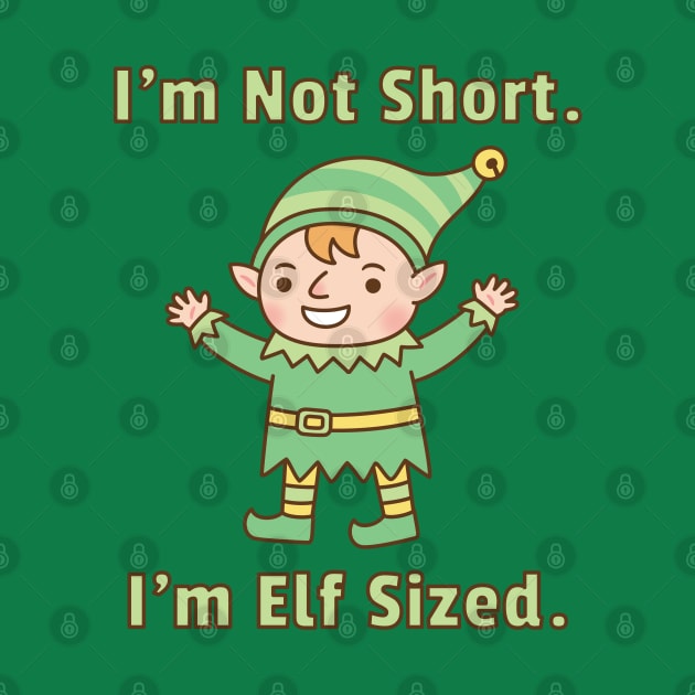 I'm Not Short, I'm Elf Sized Funny by rustydoodle