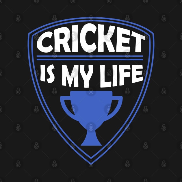 Cricket is my Life Gift by woormle