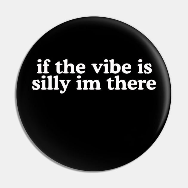 If The Vibe Is Silly Im There Shirt Y2K Tee,  Meme Gen Z Meme Pin by Hamza Froug