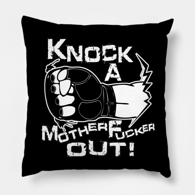 Knock a Motherfucker Out Pillow by media319