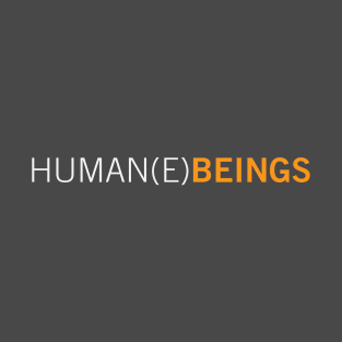 Human(E)Beings T-Shirt