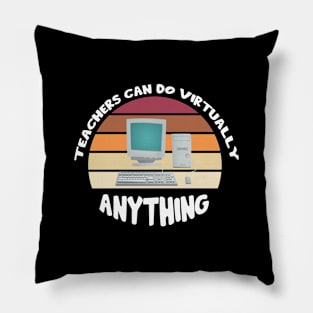 Teachers Can Do Virtually Anything Pillow