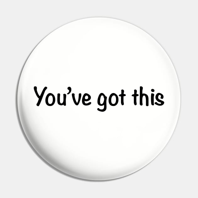 You’ve Got This, Encouraging Quote Pin by SkullFern