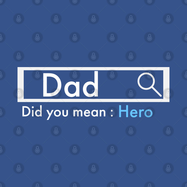 Disover Dad... Did you mean hero - Dad - T-Shirt