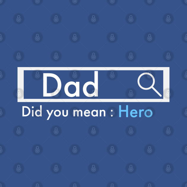 Discover Dad... Did you mean hero - Dad - T-Shirt