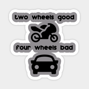 two wheels good four wheels bad Magnet