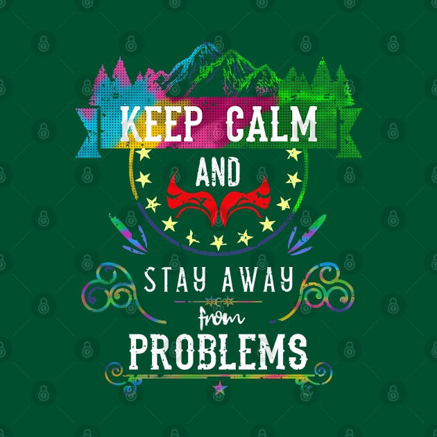 Keep Calm and Stay Away from Problems Vintage RC02 by HCreatives