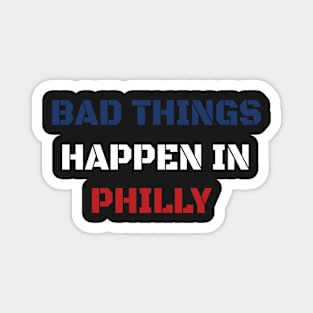 Bad Things Happen In Philly 2020 Magnet