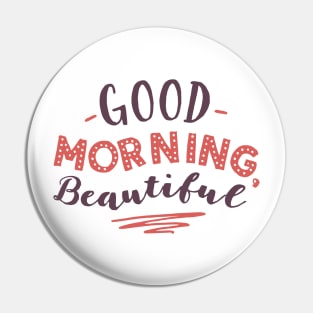 Good Morning Beautiful Pin