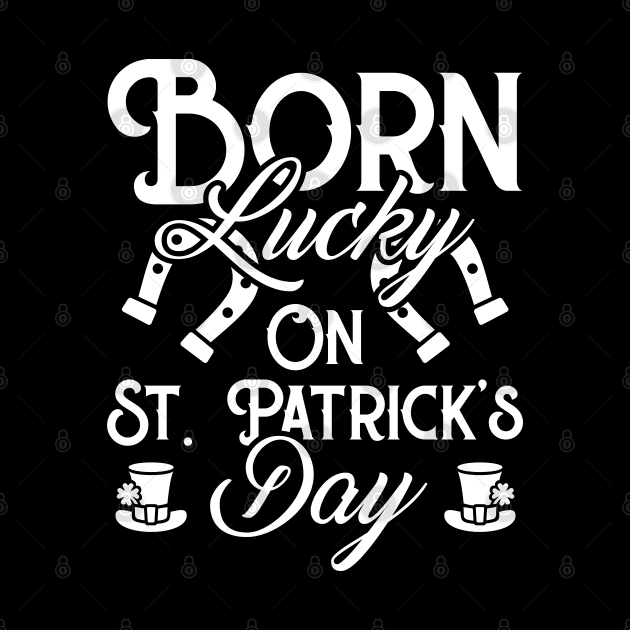 Born Lucky On St Patricks Day Funny Irish Birthday by trendingoriginals