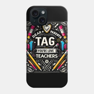 Dear Parents Tag You're It , Funny Last Day of School Teacher  End of Year Group Grade Phone Case