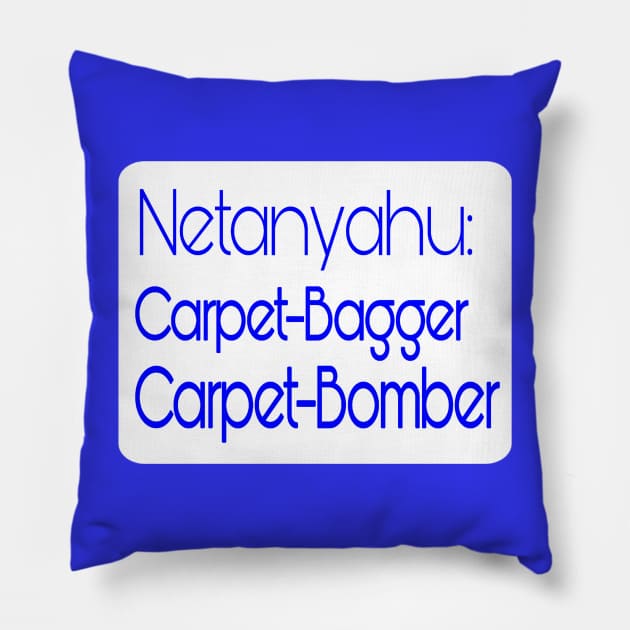 Netanyahu - Carpet-Bagger - Carpet- Bomber - Back Pillow by SubversiveWare