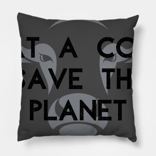 Eat A Cow Save The Planet Pillow