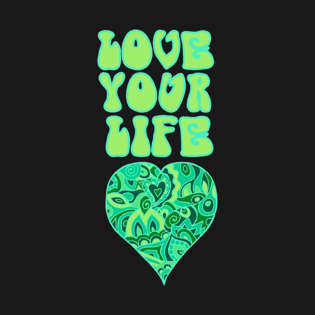 Love Your Life Inspirational Design by TimeTravellers