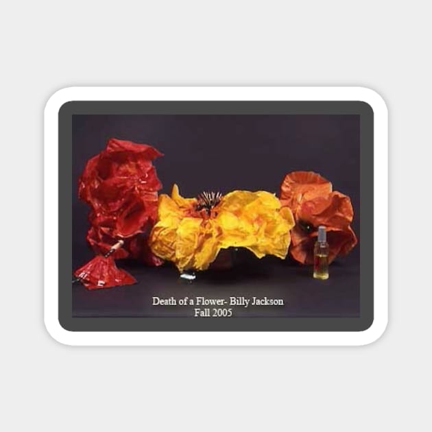 Death Of A Flower Magnet by cindybrady1986