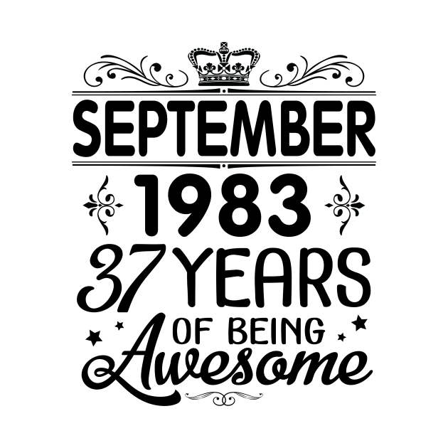 Happy Birthday To Me You Was Born In September 1983 Happy Birthday 37 Years Of Being Awesome by Cowan79