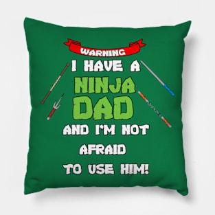 Warning I Have A Ninja Dad Pillow