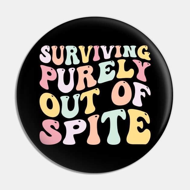 Surviving Purely Out Of Spite Pin by unaffectedmoor