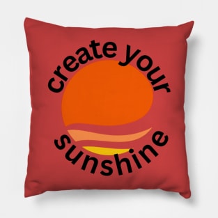 Create Your Sunshine - Unique Printed Pillow