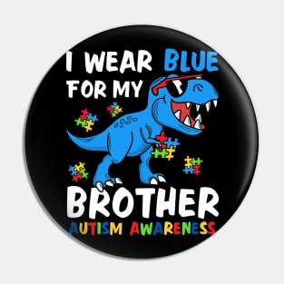 I Wear Blue For My Brother Autism Awareness Month Pin