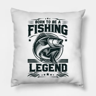 Love Fishing - Born To Be A Fishing Legend Pillow