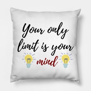 your only limit is your mind quote Pillow