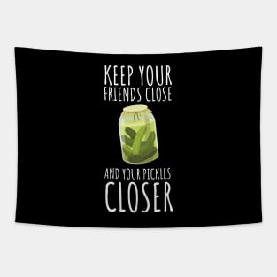 Keep Your Friends Close And Your Pickles Closer Funny Tapestry