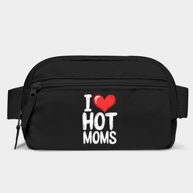 I Love Hot Moms Funny Mother's Day Adult Humor by Anticorporati