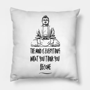 Buddha (The mind is everything, what you think you become) Pillow