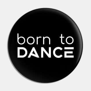 Born To Dance White by PK.digart Pin