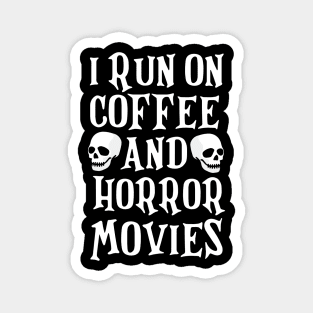 I Run On Coffee and Horror Movies Funny Halloween T-Shirt Magnet