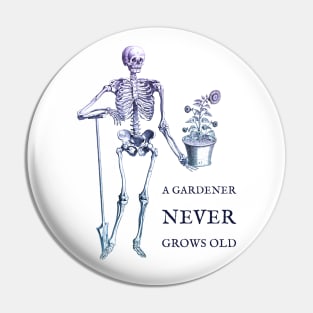 A Gardener Never Grows Old skeleton and sunflower Pin