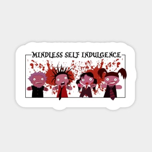 Mindless self indulgence Magnet