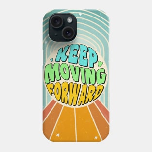 Keep Moving Forward Quote Phone Case