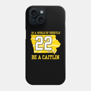 In a world of Sheryls Be a caitlin 22 Caitlin Clark Phone Case