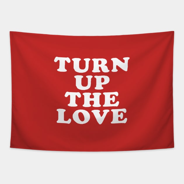 Turn Up The Love - Love Inspiring Quotes #5 Tapestry by SalahBlt